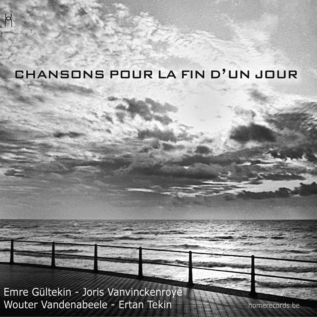 Chansons pour la fin d'un jour - Emre Gültekin, Wouter Vandenabeele, Ertan Tekin, Joris Vanvinckenroye