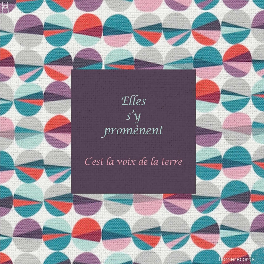 C'est la voix de la terre - Elles s'y promènent